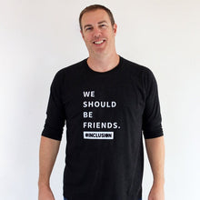 Load image into Gallery viewer, We Should Be Friends. #Inclusion Adult Baseball Tee
