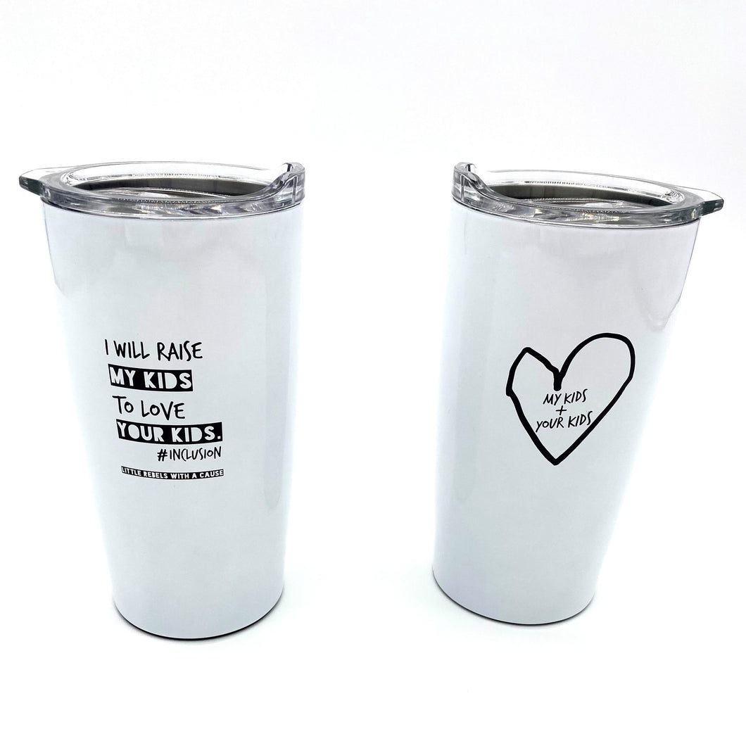 I Will Raise My Kids to Love Your Kids. 20oz Inclusion Tumbler