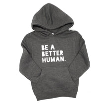 Load image into Gallery viewer, Be a Better Human. Youth Hoodie - Charcoal
